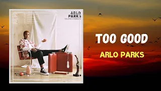 Arlo Parks - Too Good (Lyrics)