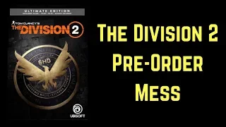 The Division 2 Pre-Order Mess!