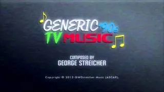 Generic 90's TV Music! | George Streicher
