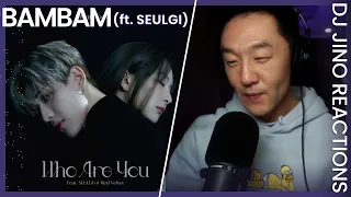DJ REACTION to KPOP -  BAMBAM 'WHO ARE YOU' FEAT. SEULGI OF RED VELVET