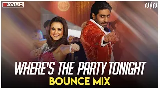 Where's The Party Tonight | Bounce Mix | Kal Ho Na Ho | DJ Ravish & DJ Chico