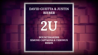David Guetta ft. Justin Bieber - 2U (BounceMakers X Simone Castagna X Chronus Remix)
