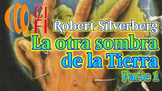 La otra sombra de la Tierra   Robert Silverberg   Parte 1