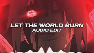 Let the world burn - Chris Grey [Edit Audio]
