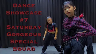 Dance Showcase #7【Satuday Gorgeous】🔥Special Squad🔥