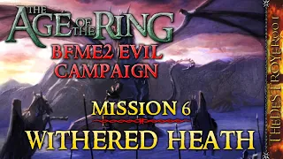 BFME2 Evil Campaign in the Age of the Ring Mod 5.0! | Mission 6: Withered Heath