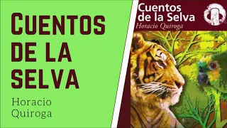 AUDIOLIBRO - CUENTOS DE LA SELVA de Horacio Quiroga 🎧