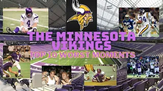 The Top 10 Worst Minnesota Vikings Moments of All Time