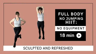 Sculpt Your Body:  18 Min No Jump HIIT Workout (Low Impact)