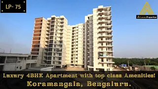 LP 75- Luxury 4BHK Apartment Tour, Koramangala, Bengaluru | Luxury Properties