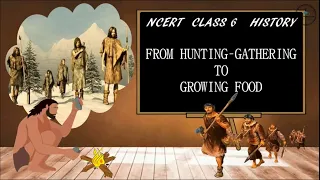 From Hunting Gathering to Growing Food Class 6 History Chapter 2 | NCERT | CBSE | Class 6 History
