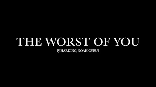 The Worst of You by PJ Harding, Noah Cyrus (Lyrics)