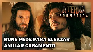 A TERRA PROMETIDA: Rune pede para Eleazar anular casamento com Livana