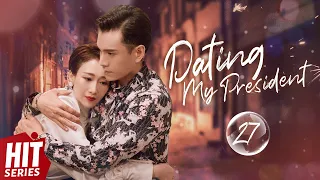 【ENG SUB】💖Dating My President EP27 | Zhang Han, Du Chun, Jing Chao, Huang You Ming | HitSeries