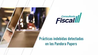 Prácticas indebidas detectadas en los Pandora Papers | 19 ENE 22 | Consultorio Fiscal