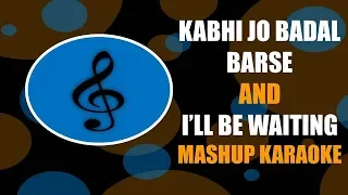 KABHI JO BADAL BARSE & I'LL BE WAITING (MASHUP) - MELLIFLUOUS KARAOKE | ARJUN | ARIJIT SINGH |