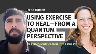 Jarod Burton Discusses a New Viewpoint on Using Exercise to Heal—From a Quantum Perspective