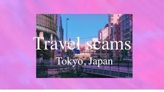 Travel scams in Tokyo, Japan  🇯🇵