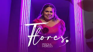 Priscila Meireles -   FLORES (MELHOR DO QUE VOCÊ)