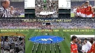 MANCHESTER UNITED FC  V NEWCASTLE UNITED FC-FA CUP FINAL 1999-BUILD UPTO THE LIVE MATCH - PART EIGHT