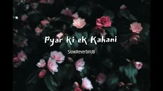 Pyar Ki Ek Kahani (Slowed+Reverb) - | Sonu Nigam | SlowReverbHUB | | Bollywood song |