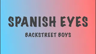 SPANISH EYES (Lyrics) - Backstreet Boys