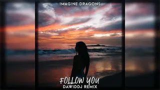 Imagine Dragons - Follow You (DawidDJ Remix)