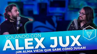 EP 8 #VolandoCon Alex Jux @AlexjuxX  / ¡Un alma vieja que sabe cómo jugar!