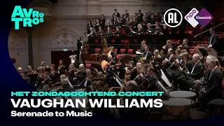 Vaughan Williams: Serenade to Music - Groot Omroepkoor & Radio Filharmonisch Orkest- Live concert HD