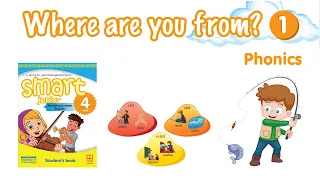Phonics Module 1 Where are you from? Smart junior 4