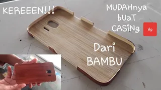 TUTORIAL-Cara Mudah Membuat Casing Hp Dari Bambu !!! KEREEEN
