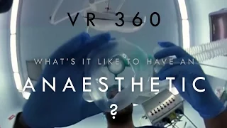 VR 360 : What's it like to have an Anaesthetic?