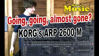 ARP 2600 M by KORG Unboxing -- last chance to snag this semi modular Synthesizer?