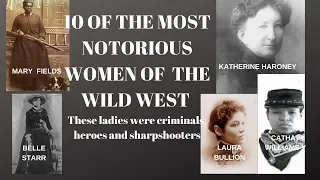 10 OF THE MOST NOTORIOUS WOMEN OF THE WILD WEST