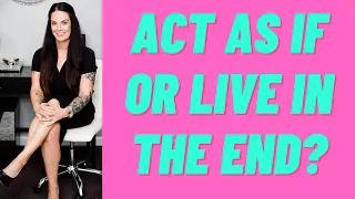 Act As If OR Living In The End | Kim Velez