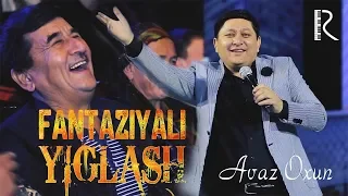 Avaz Oxun - Fantaziyali yig'lash