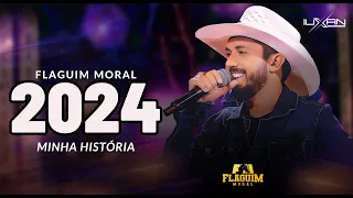 FLAGUIM MORAL 2024 ABRIL, FLAGUIM MORAL MINHA HISTORIA, CORAÇÃO AMADOR FLAGUIM MORAL E CANINANA