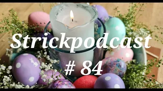 Strickpodcast # 84 Eindrücke von der HundH, 2 neue Projekte und mehr