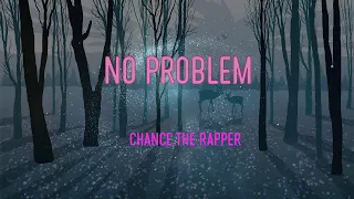 Chance The Rapper - No Problem (Feat. Lil Wayne & 2 Chainz) Lyrics | You Don't Want No Problems, Wa