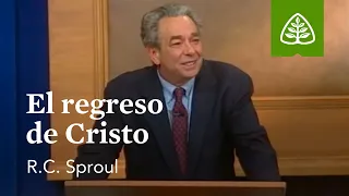 El regreso de Cristo: Fundamentos con R.C. Sproul