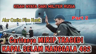 Kisah Nyata! Mirip Tragedi KAPAL SELAM NANGGALA 402 - Alur Cerita Film Kursk(2018) part 2