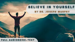 Believe in Yourself by Dr. Joseph Murphy: Empower Your Mind with this Audiobook Including Text