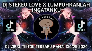 TERBARU‼️DJ STEREO LOVE X LUMPUHKANLAH INGATANKU || DJ TIKTOK JEDAG JEDUG VIRAL MENGKANE 2024