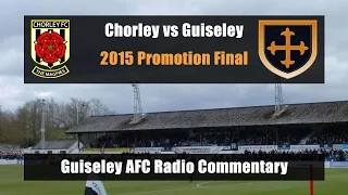 Chorley vs Guiseley - Promotion Final - Guiseley AFC Radio Commentary 9/5/15