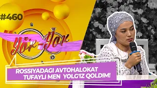 Yor-yor 460-son ROSSIYADAGI AVTOHALOKAT TUFAYLI MEN  YOLG'IZ QOLDIM! (15.09.2022)