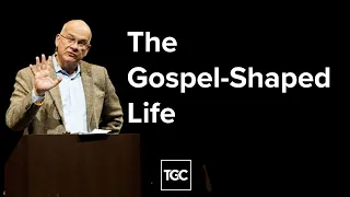 The Gospel-Shaped Life