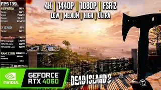 RTX 4060 | Dead Island 2 - 4K, 1440p, 1080p, FSR2 - Ultra, High, Medium, Low