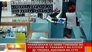 BT: Pagnanakaw sa tindahan ng cellphone at pananakit ng suspek sa tindera sa Pasay, nakunan ng CCTV