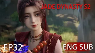 [Eng Sub] Jade Dynasty Season 2 EP32