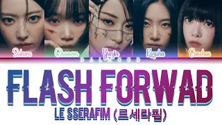 LE SSERAFIM (르세라핌) - Flash Forward [Color Coded Lyrics Han|Rom|Eng]